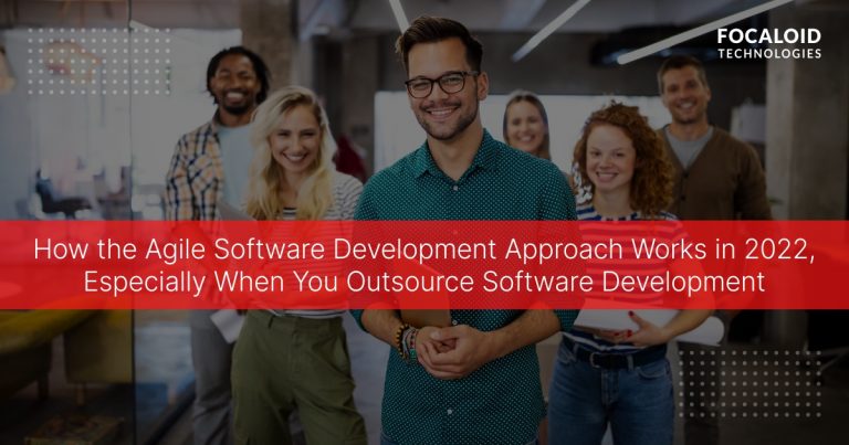 How the Agile Software Development Approach Works in 2022, Especially When You Outsource Software Development