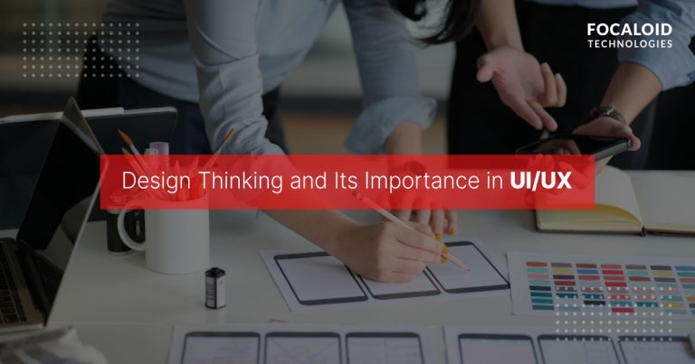 Design Thinking and Its Importance in UI/UX