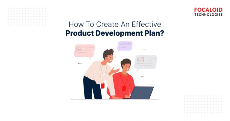 How To Create An Effective Product Development Plan?