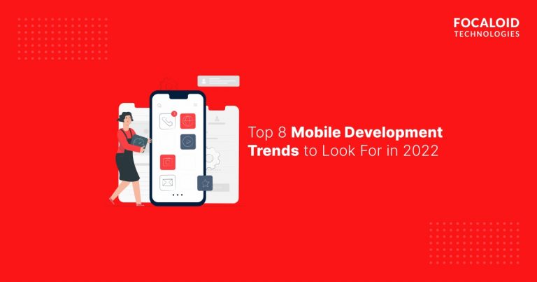 Top 8 Mobile App Development Trends to Look For in 2022