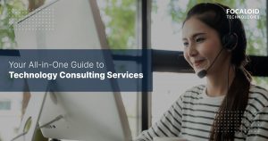 Your All-in-One Guide to Technology Consulting Services