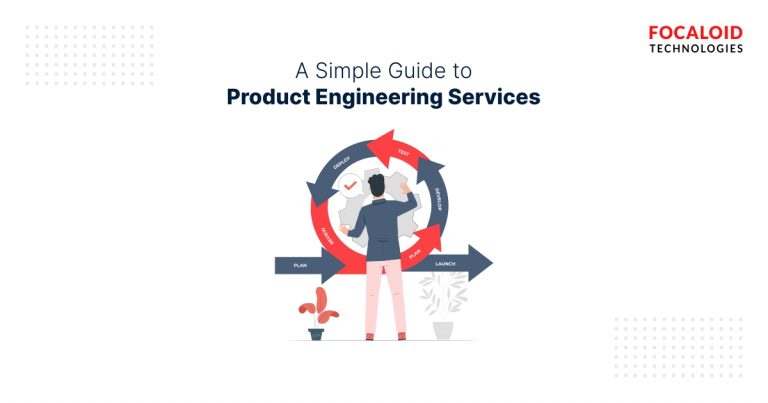A Simple Guide to Product Engineering Services | Focaloid