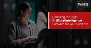 Choosing the Right Artificial Intelligence Software for Your Business