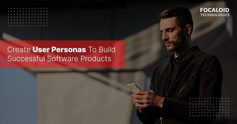 Create User Personas To Build Successful Software Products