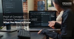 Proof of Concept (PoC) in Software Development in 2022: What You Need to Know