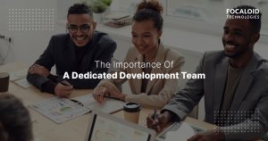 The importance of a dedicated development team