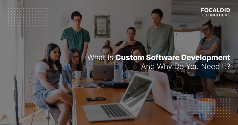 What is custom software development and why do you need it?