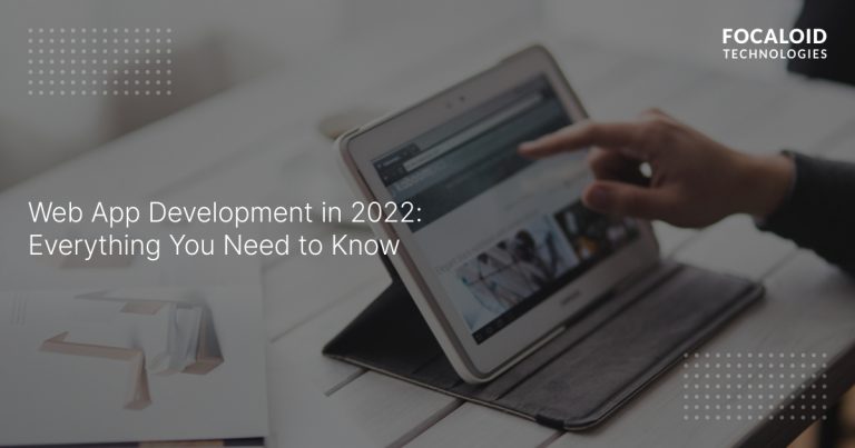 Web Application Development In 2022: Everything You Need to Know