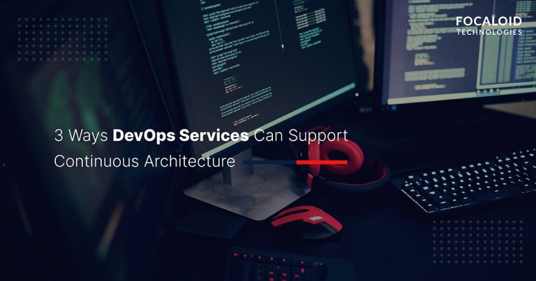 3 Ways DevOps Services Can Support Continuous Architecture