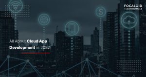 All About Cloud Application Development in 2022