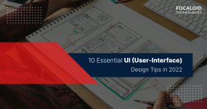 10 Essential UI (User-Interface) Design Tips in 2022