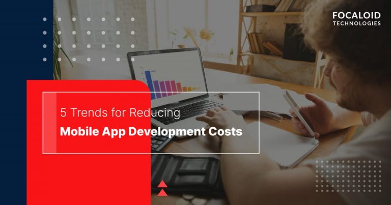 5 Trends for Reducing Mobile App Development Costs