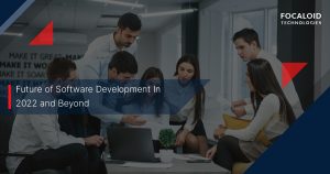 Future of Software Development in 2022 and Beyond