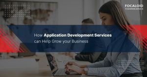 How Application Development Services Help Grow Your Business