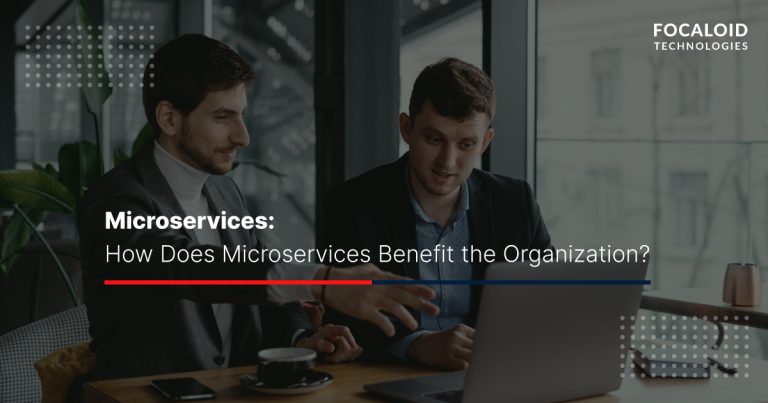 How Does Microservices Benefit the Organization?