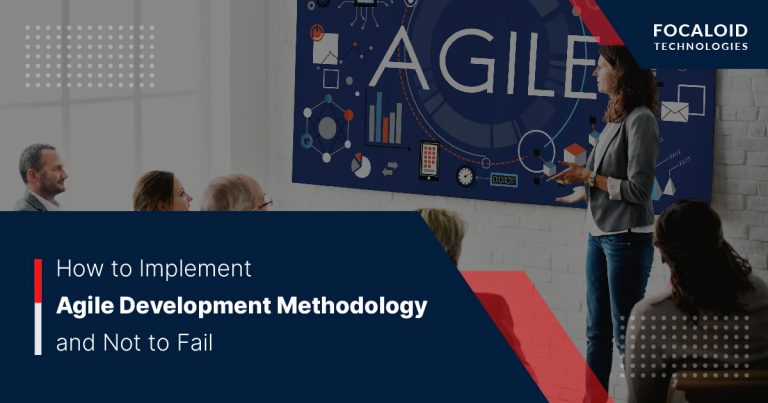 How to Implement Agile Development Methodology and Not Fail?