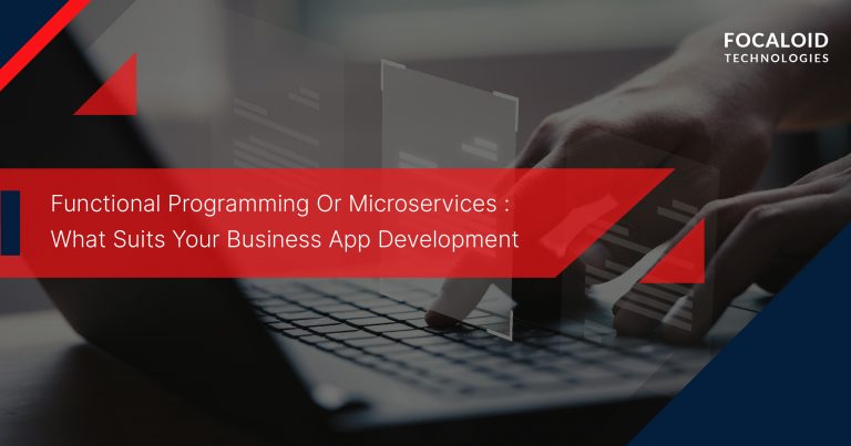 Functional Programming Or Microservices: What Suits Your Business App Development