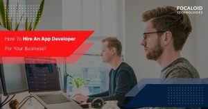 How to Hire an App Developer For Your Business?