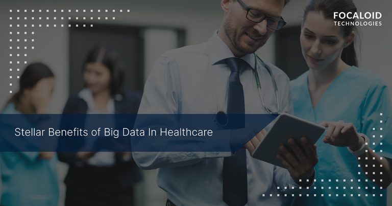 STELLAR BENEFITS OF BIG DATA IN HEALTHCARE