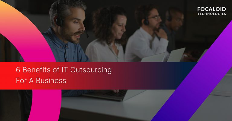 6 Benefits Of IT Outsourcing For A Business