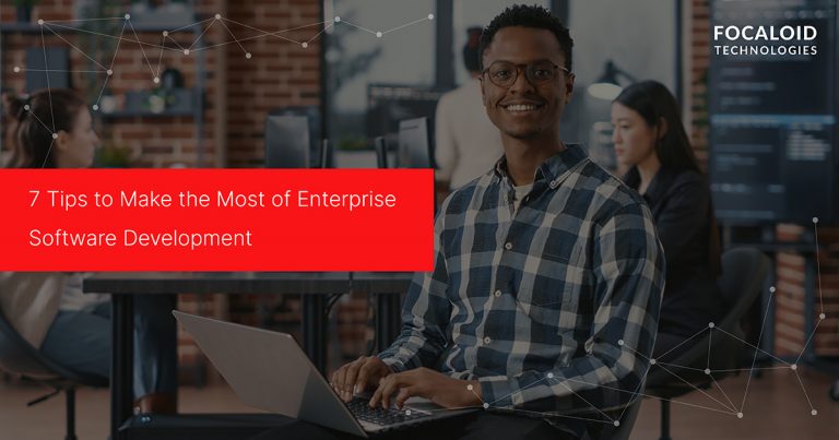 7 Tips to Make the Most of Enterprise Software Development