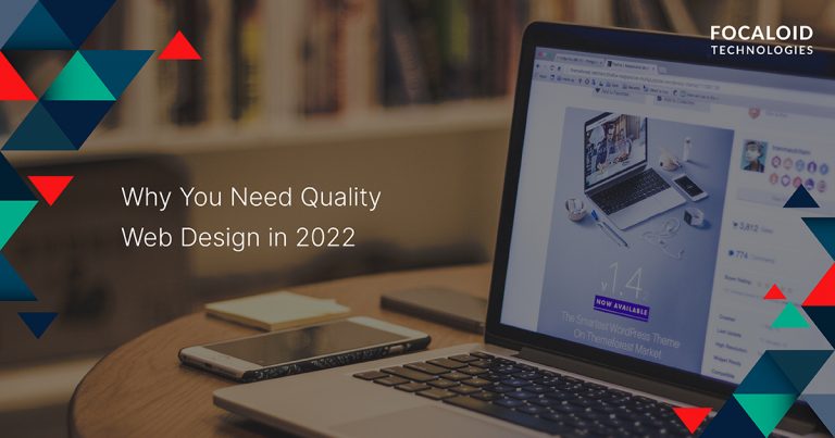 Why You Need Quality Web Design in 2022?