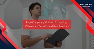 Edge Computing VS Cloud Computing: Differences, Benefits, and Best Practices