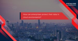 How can enterprises protect their data in cloud environments?