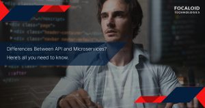 Differences Between API and Microservices? Here’s all you need to know.