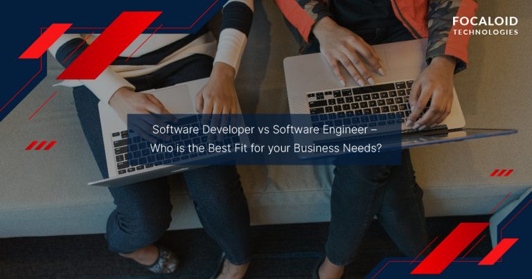 Software Developer vs Software Engineer- Who is the Best Fit for Your Business Needs?