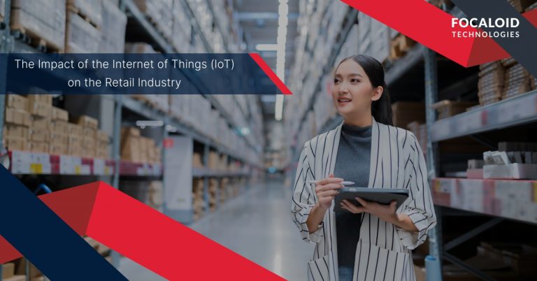 The Impact of the Internet of Things (IoT) on the Retail Industry