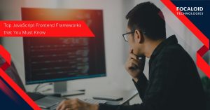 Top JavaScript Frontend Frameworks that You Must Know