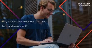 Why Should You Choose React Native for App Development?