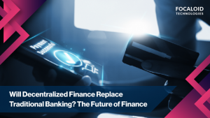 Will Decentralized Finance Replace Traditional Banking? The Future of Finance